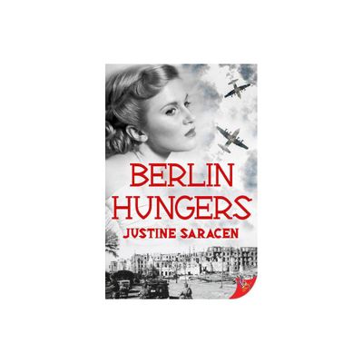 Berlin Hungers - by Justine Saracen (Paperback)