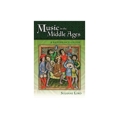 Music in the Middle Ages - by Suzanne Lord (Hardcover)