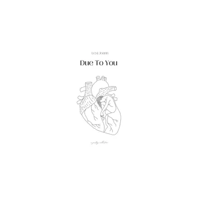 Due to You - by Lexi Joann (Paperback)