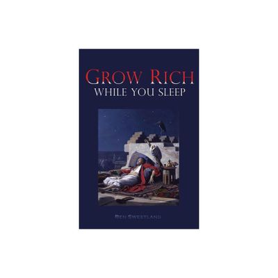 Grow Rich While you Sleep - by Ben Sweetland (Paperback)