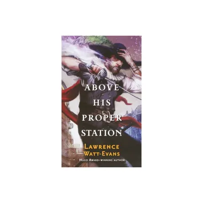 Above His Proper Station - (Fall of the Sorcerers) by Lawrence Watt-Evans (Paperback)