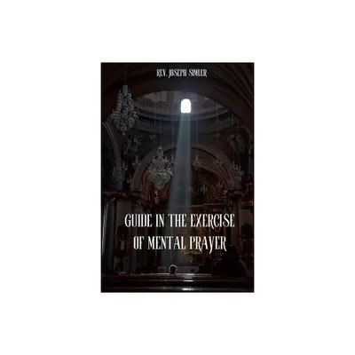 Guide in the Exercise of Mental Prayer - by Joseph Simler (Paperback)