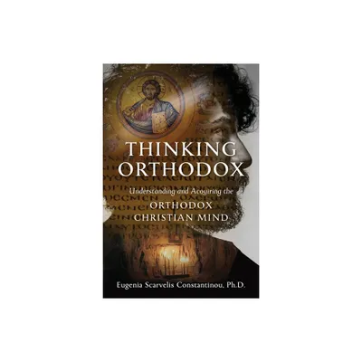 Thinking Orthodox - by Eugenia Scarvelis Constantinou (Paperback)