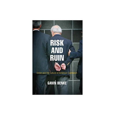 Risk and Ruin - (American Business, Politics, and Society) by Gavin Benke (Hardcover)