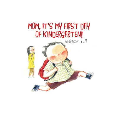 Mom, Its My First Day of Kindergarten! - by Hyewon Yum (Hardcover)