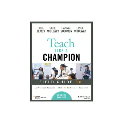 Teach Like a Champion Field Guide 3.0 - 3rd Edition by Doug Lemov & Sadie McCleary & Hannah Solomon & Erica Woolway (Paperback)