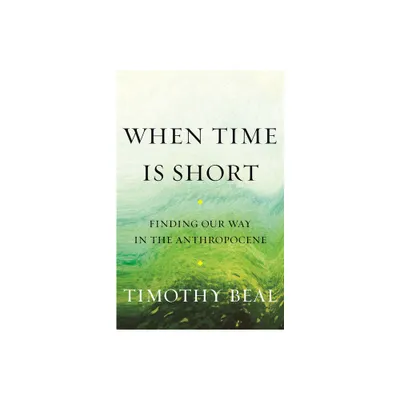 When Time Is Short - by Timothy Beal (Paperback)