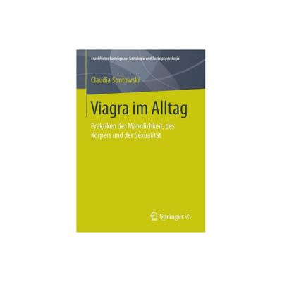 Viagra Im Alltag - (Frankfurter Beitrge Zur Soziologie Und Sozialpsychologie) by Claudia Sontowski (Paperback)