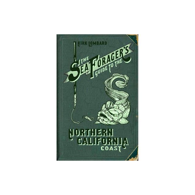 The Sea Foragers Guide to the Northern California Coast - by Kirk Lombard (Paperback)