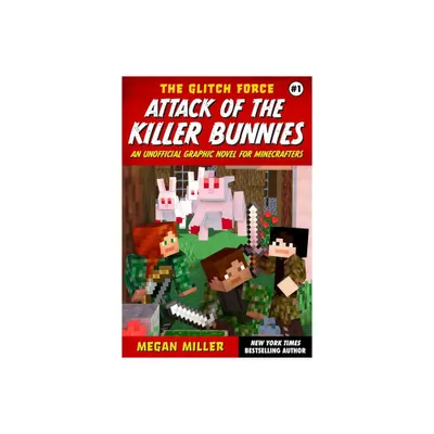 Attack of the Killer Bunnies - (The Glitch Force) by Megan Miller (Paperback)