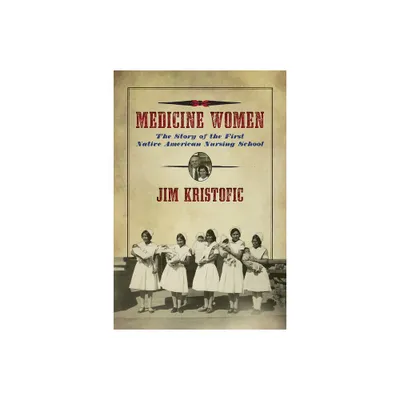 Medicine Women - by Jim Kristofic (Paperback)