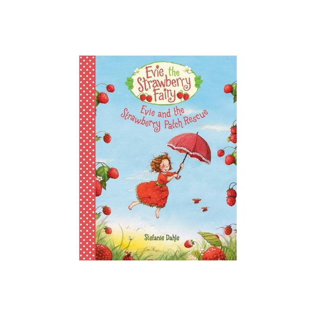 Evie and the Strawberry Patch Rescue - (Evie the Strawberry Fairy) by Stefanie Dahle (Hardcover)
