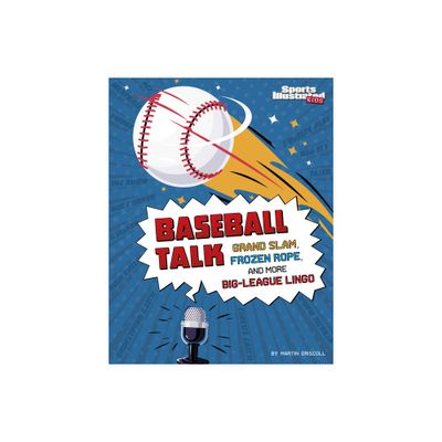 Baseball Talk - (Sports Illustrated Kids: Sports Talk) by Martin Driscoll (Hardcover)