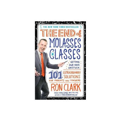 The End of Molasses Classes - by Ron Clark (Paperback)