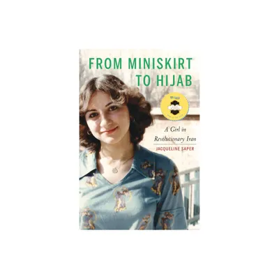 From Miniskirt to Hijab - by Jacqueline Saper (Hardcover)