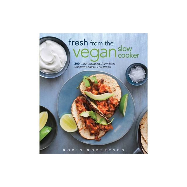 Fresh from the Vegan Slow Cooker - by Robin Robertson (Paperback)