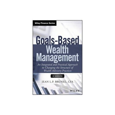 Goals-Based Wealth Management - (Wiley Finance) by Jean L P Brunel (Hardcover)