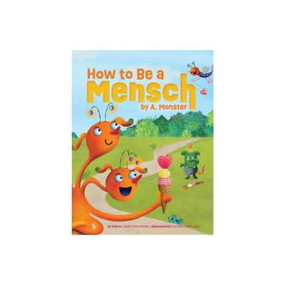 How to Be a Mensch, by A. Monster - by Leslie Kimmelman (Hardcover)