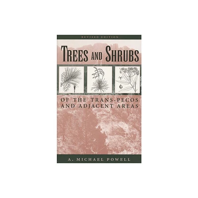 Trees & Shrubs of the Trans-Pecos and Adjacent Areas - 2nd Edition by A Michael Powell (Paperback)