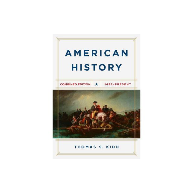 American History, Combined Edition - by Thomas S Kidd (Paperback)