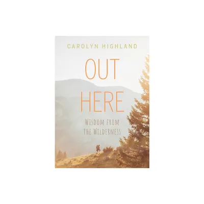 Out Here - by Carolyn Highland (Paperback)