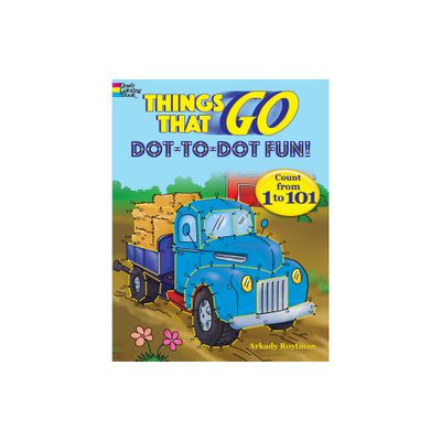 Things That Go Dot-To-Dot Fun! - (Dover Kids Activity Books) by Arkady Roytman (Paperback)