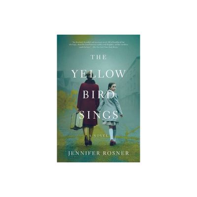 The Yellow Bird Sings - by Jennifer Rosner (Paperback)