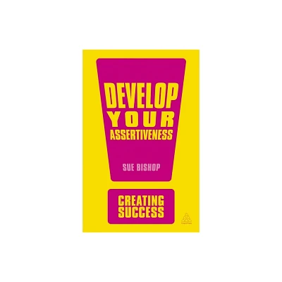 Develop Your Assertiveness - (Creating Success) 3rd Edition by Sue Bishop (Paperback)