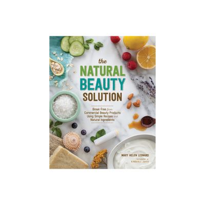 The Natural Beauty Solution - by Mary Helen Leonard (Paperback)