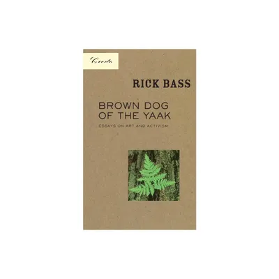 Brown Dog of the Yaak - (Credo) by Rick Bass (Paperback)