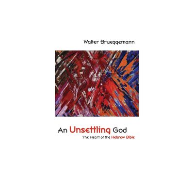 An Unsettling God - by Walter Brueggemann (Paperback)