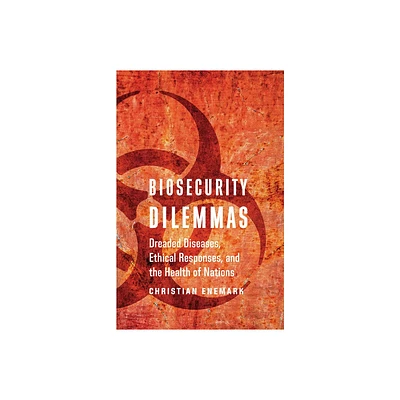 Biosecurity Dilemmas - by Christian Enemark (Paperback)