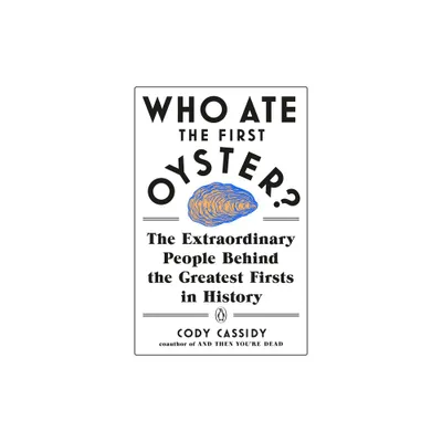 Who Ate the First Oyster? - by Cody Cassidy (Paperback)