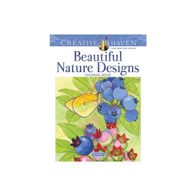 Creative Haven Beautiful Nature Designs Coloring Book - (Adult Coloring Books: Nature) by Soffer (Paperback)