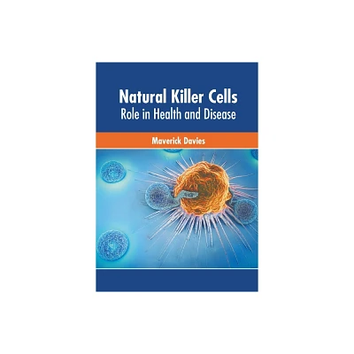 Natural Killer Cells: Role in Health and Disease - by Maverick Davies (Hardcover)