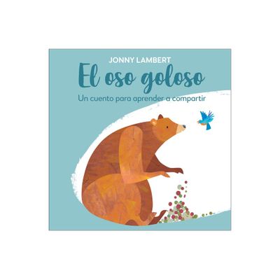 El Oso Goloso (Jonny Lamberts Bear and Bird) - (The Bear and the Bird) (Board Book)