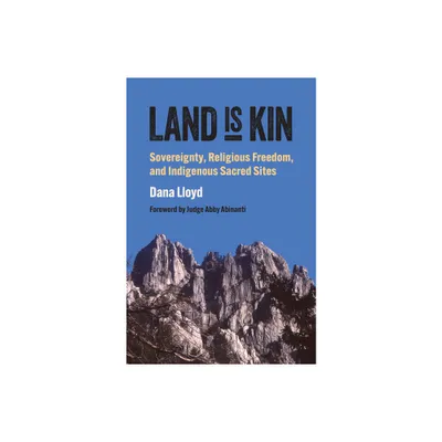 Land Is Kin - (Studies in Us Religion, Politics, and Law) by Dana Lloyd (Hardcover)