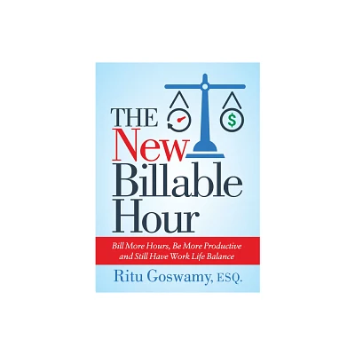 The New Billable Hour - by Ritu Goswamy (Paperback)