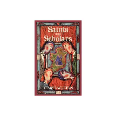 Saints and Scholars - by Terry Eagleton (Paperback)