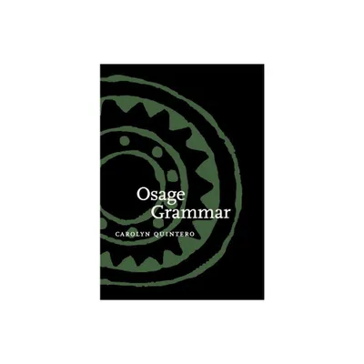 Osage Grammar - (Studies in the Anthropology of North American Indians) by Carolyn Quintero (Hardcover)