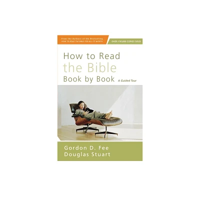 How to Read the Bible Book by Book - by Gordon D Fee & Douglas Stuart (Paperback)