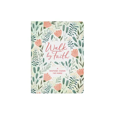 Walk by Faith: A Devotional Journal for Women - by Compiled by Barbour Staff (Paperback)