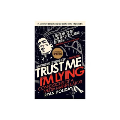 Trust Me, Im Lying - by Ryan Holiday (Paperback)