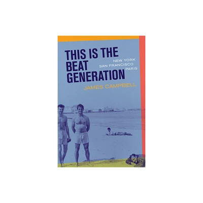 This Is the Beat Generation - by James Campbell (Paperback)