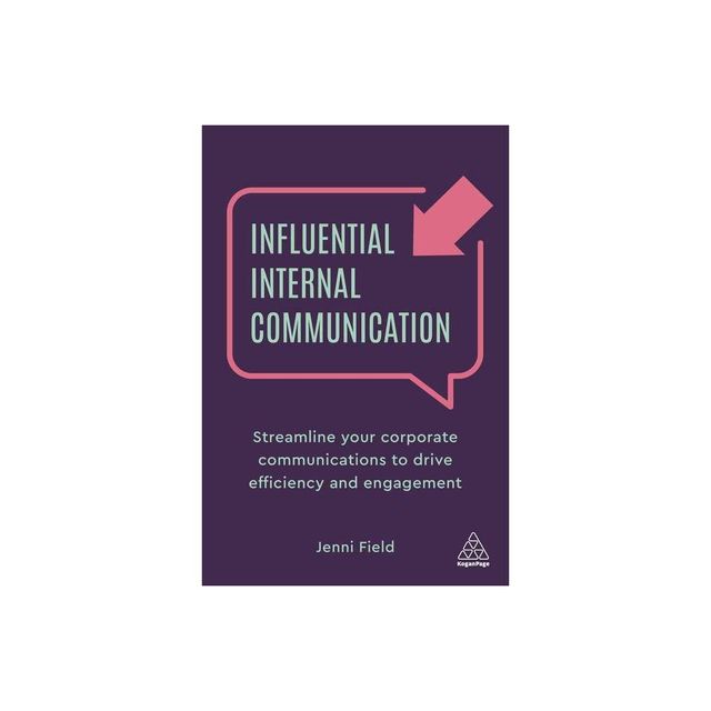 Influential Internal Communication - by Jenni Field (Paperback)