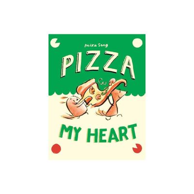 Pizza My Heart - (Norma and Belly) by Mika Song (Hardcover)