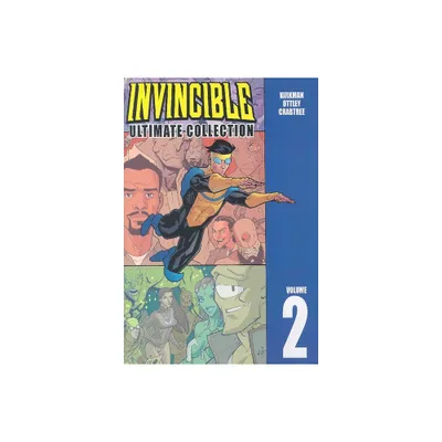 Invincible: The Ultimate Collection Volume 2 - (Invincible Ultimate Collection) by Robert Kirkman (Hardcover)