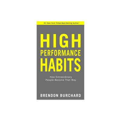 High Performance Habits - by Brendon Burchard (Paperback)