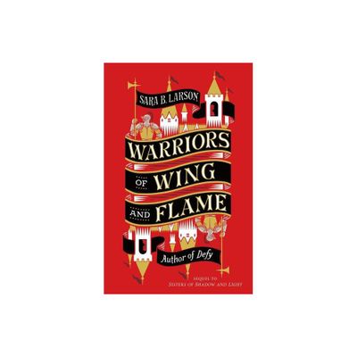 Warriors of Wing and Flame - (Sisters of Shadow and Light) by Sara B Larson (Paperback)