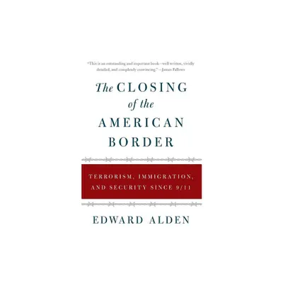 The Closing of the American Border - by Edward Alden (Paperback)